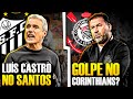 LUÍS CASTRO NOVO TÉCNICO DO SANTOS | GOLPE acontecendo no CORINTHIANS - E MAIS