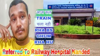 Referred To NANDED RAILWAY HOSPITAL ! Pilot Rajiv Vlogs!