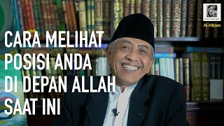 CARA MELIHAT POSISI ANDA DI DEPAN ALLAH SAAT INI | Al-Hikam Hikmah ke-71 & 72 | KHM LUQMAN HAKIM