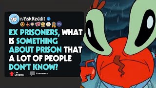 Ex prisoners of Reddit what is something about prison that a lot of people don’t know?  #askreddit