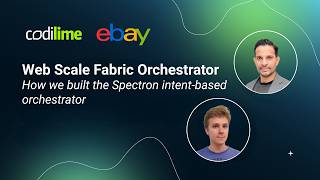 Web Scale Fabric Orchestrator: how we built the Spectron intent-based orchestrator | eBay & CodiLime