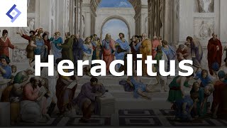 Heraclitus | Ancient Philosophy