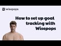 setting up goal tracking with wisepops