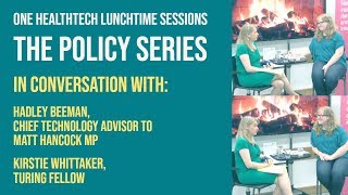 One HealthTech Policy Series | Hadley Beeman (UK Gov) \u0026 Kirstie Whitaker (Turing)