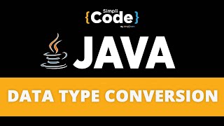 Java Tutorial For Beginners | Data Type Conversion In Java | Java Programming | SimpliCode
