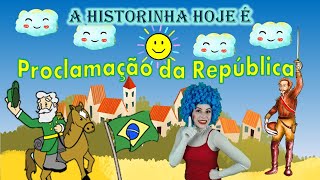 Proclamação da República/Dia da Bandeira/História Infantil Animada