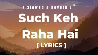 Sach Keh Raha Hai-Lyrics | Dia Mirza, Madhavan | K.K | Rehnaa Hai Terre Dil Mein | Slowed & Reverb |