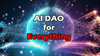 AI + Blockchain + DAO = Success! How Decentralized Autonomous Organizations will control EVERYTHING!