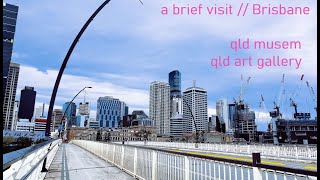 Brief visit to South Brisbane ~ QLD Museum | QLD Art Gallery