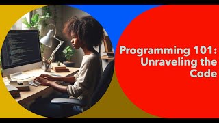 Programming 101: Unraveling the Code