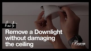 How to remove a downlight without damaging the ceiling