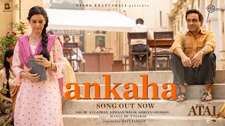Ankaha (Song) Main ATAL Hoon | Armaan Malik, Shreya Ghoshal, Salim-Sulaiman, Manoj M | Pankaj T