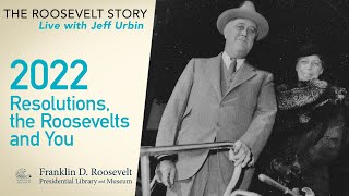 2022: Resolutions the Roosevelts and You - Live with Jeff Urbin