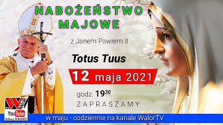 Nabożeństwo majowe TOTUS TUUS z Janem Pawłem II - 12 maja