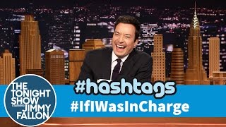 Hashtags: #IfIWasInCharge
