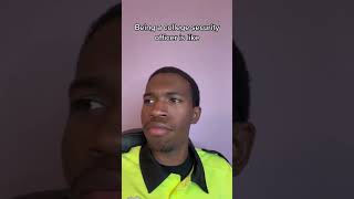 Being A College Security Guard Is Like