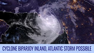 Cyclone Biparjoy inland, Atlantic storm possible - June 16, 2023