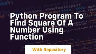 Python program to find square of a number using function