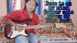 Race is on my mind Electric Guitar solo cover by Basu Rock