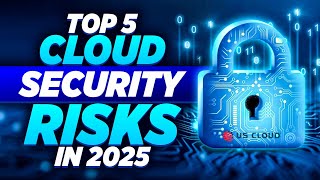Top 5 Cloud Security Risks 2025