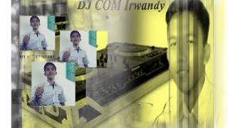 DJ COM Irwandy {8} masih enak punyaku to