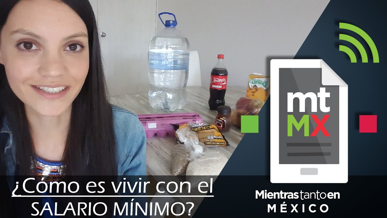 ¿Cómo Es Vivir Con El Salario Mínimo? | Mientras Tanto En México - YouTube