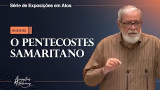 23. O Pentecostes Samaritano (At 8.9-25)