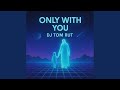 Only with you (feat. Elia Foxx)