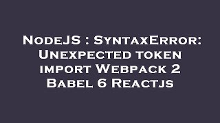 NodeJS : SyntaxError: Unexpected token import Webpack 2 Babel 6 Reactjs
