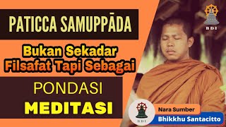 Memahami Paticcasamuppāda sebagai Pondasi Meditasi II Bhante Santacitto #agamabuddha