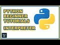 Python Beginners Tutorial -  Python Interpreter