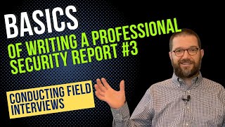 Basics of Writing a Professional Security Report #3: Field Interviews