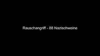 Rauschangriff - 88 Nazischweine