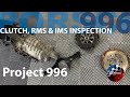 Porsche 996 IMS, RMS and Clutch Inspection (Project 996 EP 05)