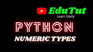 Numeric Types | Python Programming Language | EduTut | Learn Easily in Tamil