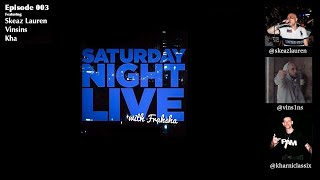 EP003 - Saturday Night Live with Fraksha Feat. Kha, Vinsins and Skeaz Lauren.