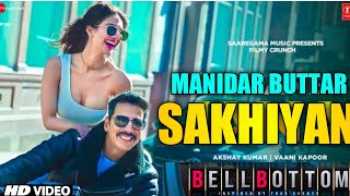 Saakhiyaan Video Song Bell Bottom Manidar Buttar । Akshay Kumar, Vaani Kapoor