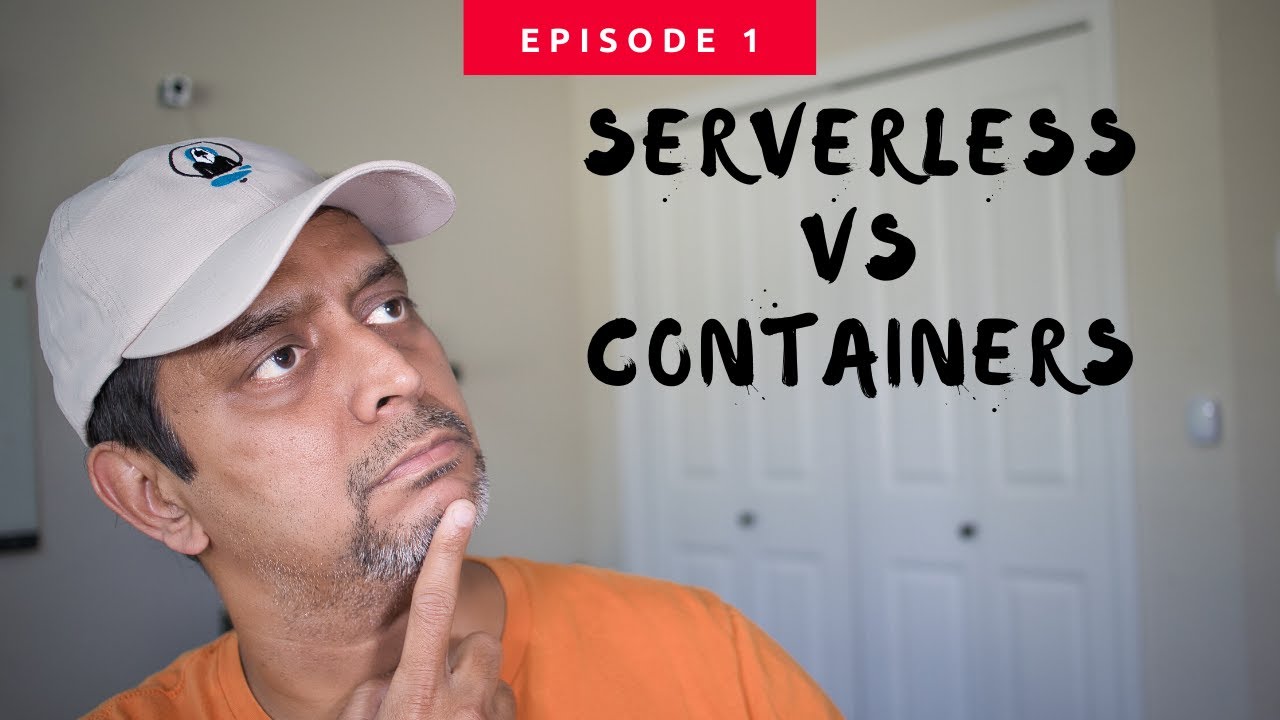 Serverless Vs Containers Youtube