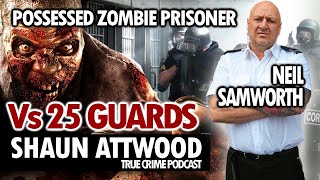 Possessed Zombie Prisoner v 25 Guards: Ex-Guard Neil Samworth
