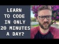 Can you learn to code in 20 minutes a day?