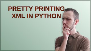 Pretty printing XML in Python