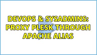 DevOps & SysAdmins: Proxy Plesk through apache alias