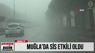 Muğla’da sis etkili oldu