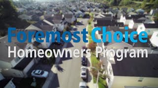 Foremost Choice Homeowners Program Overview for Independent Agents