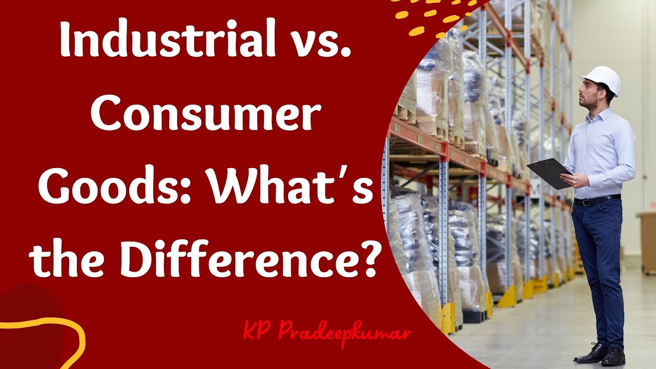 Industrial Vs. Consumer Goods: What’s The Difference? - YouTube