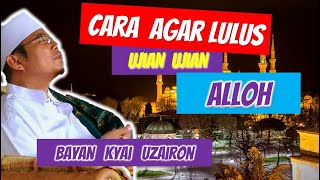 Cara Agar Lulus Ujian Ujian Alloh , Kyai Uzairon Temboro