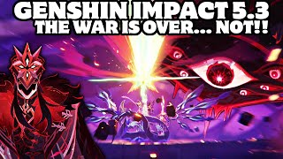 Genshin Impact 5.3: The War is Over... NOT!