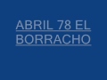 abril 78 el borracho