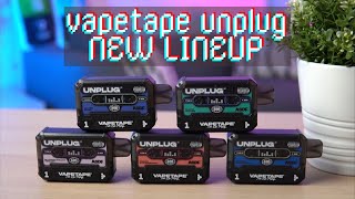 VAPETAPE UNPLUG - LATEST LINEUP!