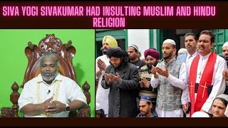 Siva Yogi Sivakumar insulting Muslim religion and Hindu Religion